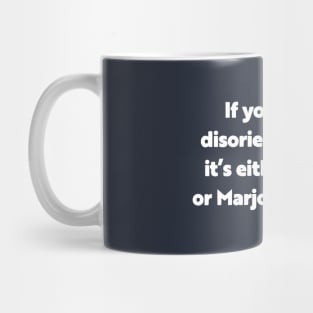 It’s either you’re drunk, or Marjorie Taylor Greene Mug
